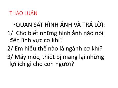 Bài giảng Công nghệ 8 - Bài 17: Vai trò của cơ khí trong sản xuất và đời sống
