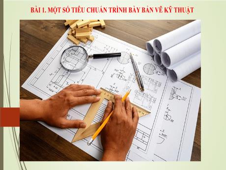 Bài giảng Công nghệ 8 (Chân trời sáng tạo) - Bài 1: Một số tiêu chuẩn trình bày bản vẽ kỹ thuật