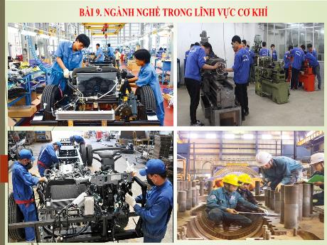 Bài giảng Công nghệ 8 (Chân trời sáng tạo) - Bài 9: Ngành nghề trong lĩnh vực cơ khí