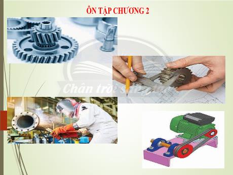 Bài giảng Công nghệ 8 (Chân trời sáng tạo) - Ôn tập Chương 2