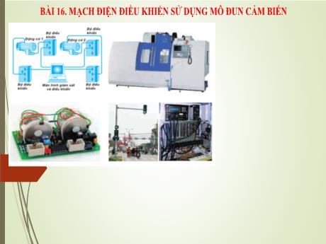 Bài giảng Công nghệ 8 (Kết nối tri thức) - Bài 16: Mạch điện điều khiển sử dụng mô đun cảm biến