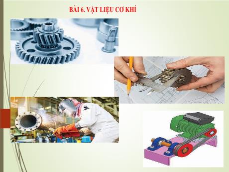 Bài giảng Công nghệ 8 (Kết nối tri thức) - Bài 6: Vật liệu cơ khí