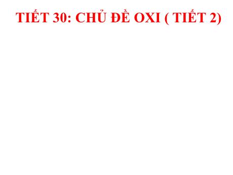 Bài giảng Hóa học 8 - Bài 24: Tính chất của Oxi (Tiết 2)