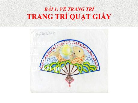 Bài giảng Mĩ thuật 8 - Bài 1, Vẽ trang trí: Trang trí quạt giấy