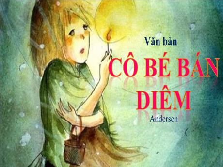 Bài giảng Ngữ văn 8 - Văn bản: Cô bé bán diêm