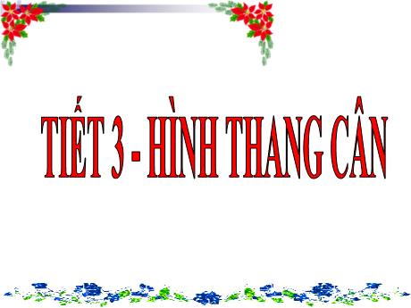 Bài giảng Toán 8 (Chân trời sáng tạo) - Tiết 3: Hình thang cân