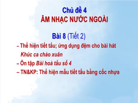 Bài giảng Âm nhạc 8 (Cánh diều) - Chủ đề 4: Âm nhạc nước ngoài - Trường THCS Nam Hải