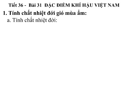 Bài giảng Địa lí 8 - Bài 31: Đặc điểm khí hậu Việt Nam - Trường THCS Trần Văn Ơn