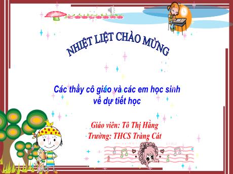 Bài giảng Địa lí 8 (Kết nối tri thức) - Chương 2 - Bài 4: Khí hậu Việt Nam - Trường THCS Tràng Cát
