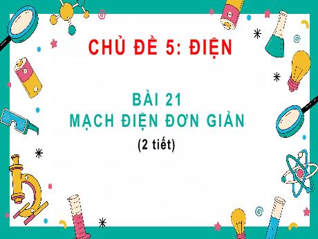 Bài giảng Khoa học tự nhiên 8 (Kết nối tri thức) - Chủ đề 5 - Bài 21: Mạch điện đơn giản - Trường THCS Đông Hải