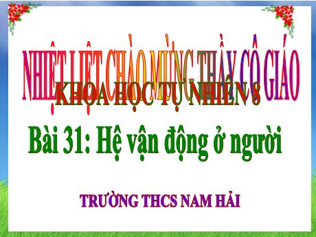 Bài giảng Khoa học tự nhiên lớp 8 (Kết nối tri thức) - Bài 31: Hệ vận động ở người - Trường THCS Nam Hải