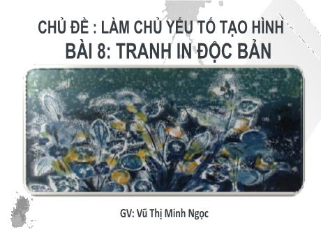 Bài giảng Mĩ thuật 8 (Cánh diều) - Bài 8: Tranh in độc bản - Trường THCS Nam Hải