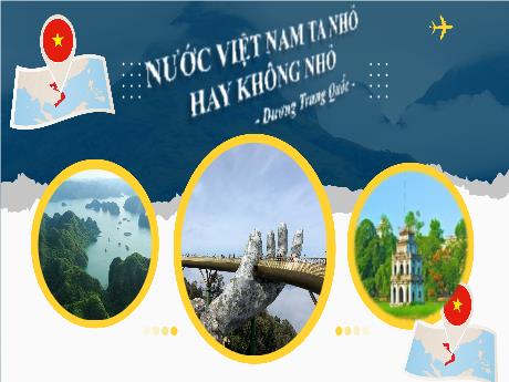 Bài giảng Ngữ văn 8 (Cánh diều) - Bài 5: Nước Việt Nam ta nhỏ hay không nhỏ - Trường THCS Đằng Lâm