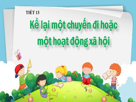 Bài giảng Ngữ văn 8 - Tiết 13: Kể lại một chuyến đi hoặc một hoạt động xã hội - Trường THCS Đằng Lâm