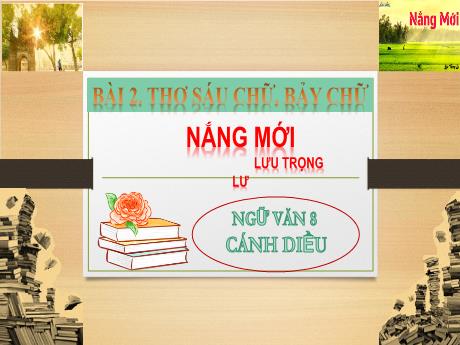 Bài giảng Tiếng Việt 8 - Bài 2: Thơ sáu chữ, bảy chữ. Nếu mai em về chiêm hóa - Trường THCS Nguyễn Chuyên Mỹ