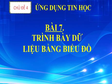 Bài giảng Tin học 8 (Kết nối tri thức) - Chủ đề 4 - Bài 7: Trình bày dữ liệu bằng biểu đồ - Trường THCS Đằng Lâm