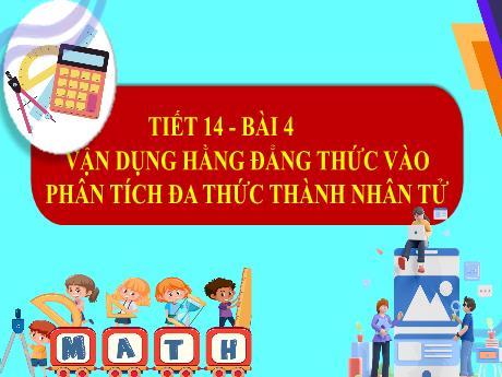 Bài giảng Toán 8 (Cánh diều) - Tiết 14 - Bài 4: Vận dụng hằng đẳng thức vào phân tích đa thức thành nhân tử - Trường THCS Nam Hải