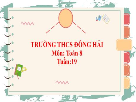 Bài giảng Toán 8 (Kết nối tri thức) - Chương 3 - Bài 3: Định lí Thalès trong tam giác (Tiết 1) - Trường THCS Đông Hải
