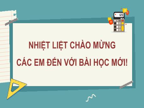 Bài giảng Toán 8 (Kết nối tri thức) - Chương 9 - Bài 33: Hai tam giác đồng dạng - Trường THCS Đằng Lâm